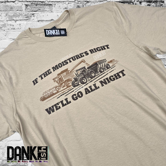 If the Moisture's Right We'll Go All Night