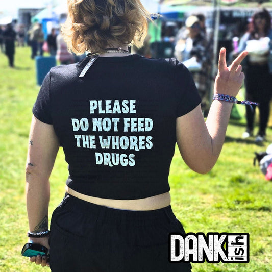 Please Do Not Feed the Whores Drugs