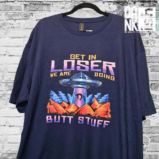 Get in Loser we're Doing Butt Stuff