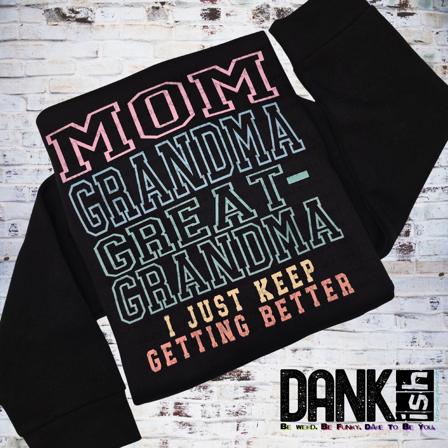 Great Grandma. I Just Keep Getting Better.