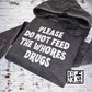 Please Do Not Feed the Whores Drugs