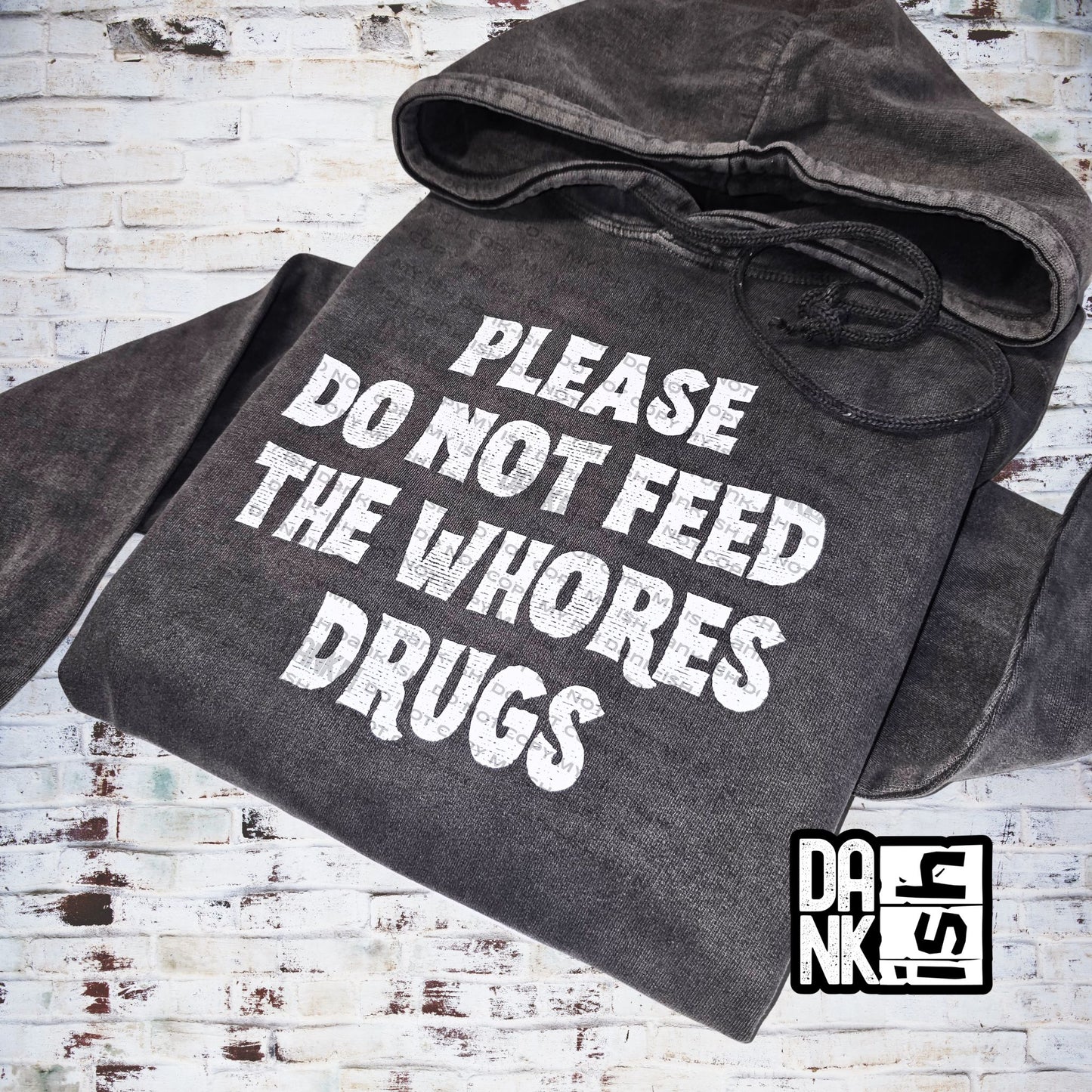 Please Do Not Feed the Whores Drugs