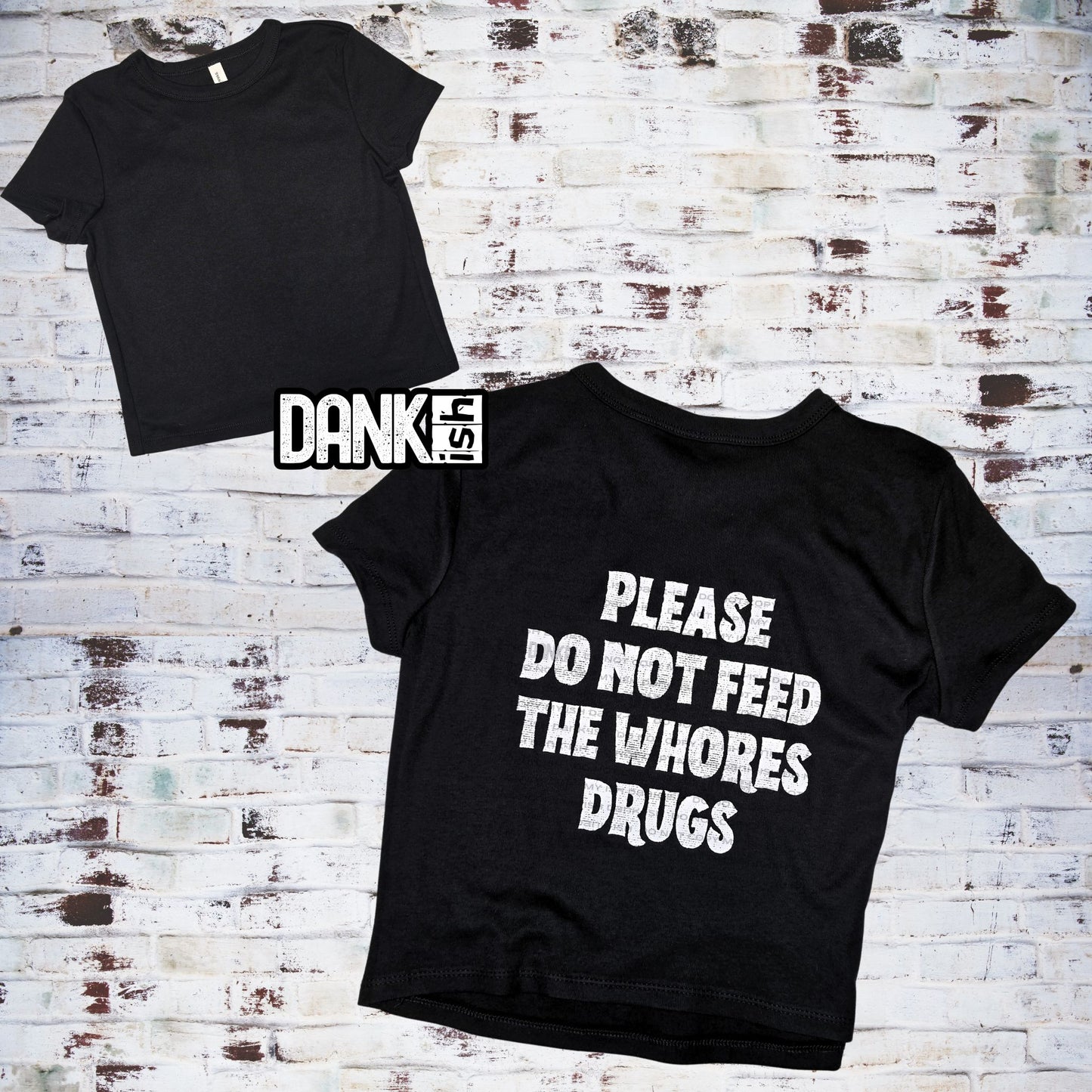 Please Do Not Feed the Whores Drugs
