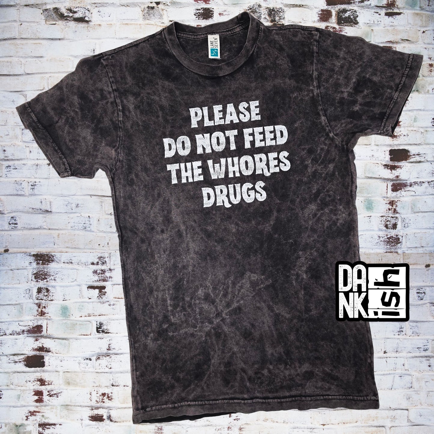 Please Do Not Feed the Whores Drugs