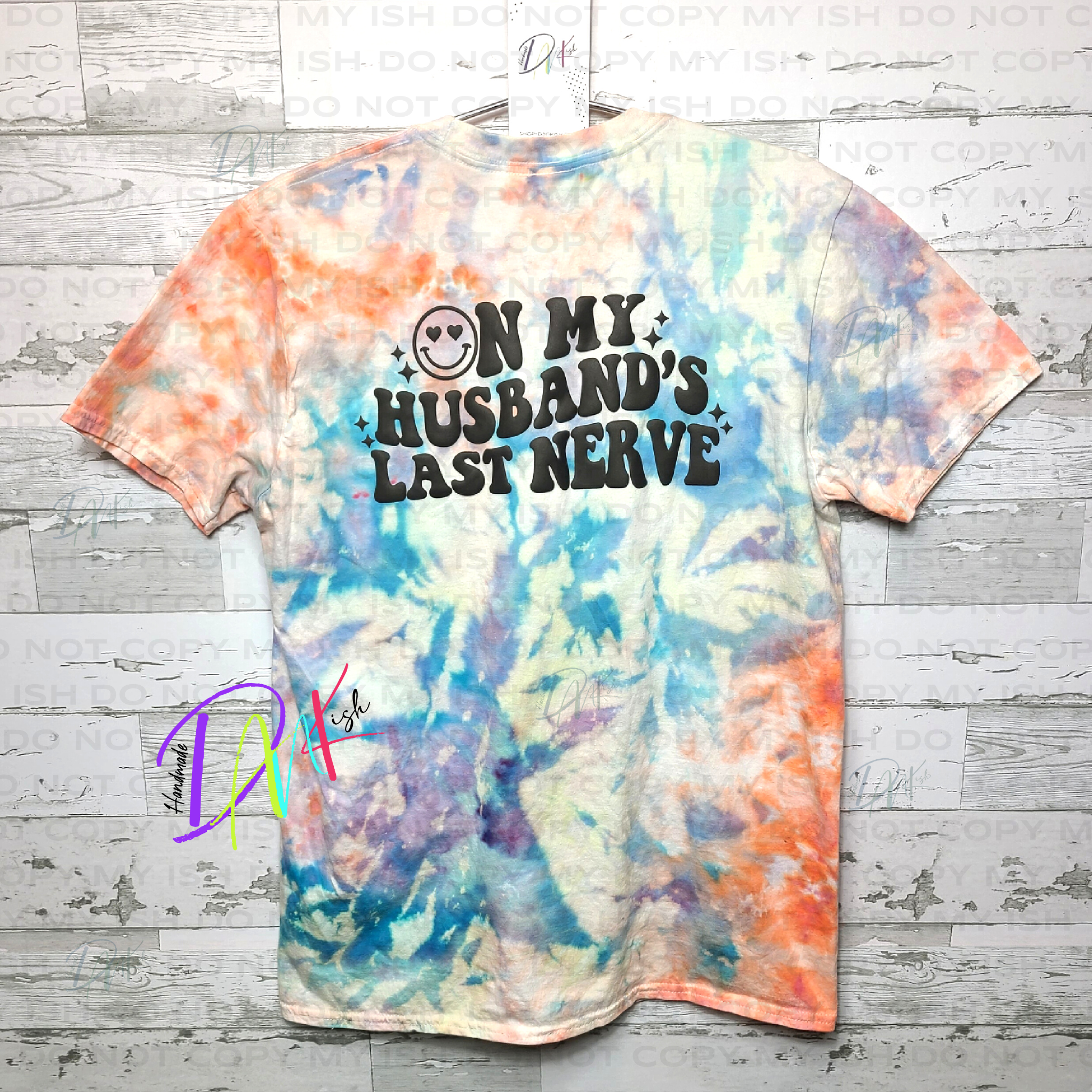 On My Husband's Last Nerve Tie Dye