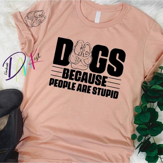 Dogs, Because People Are Stupid