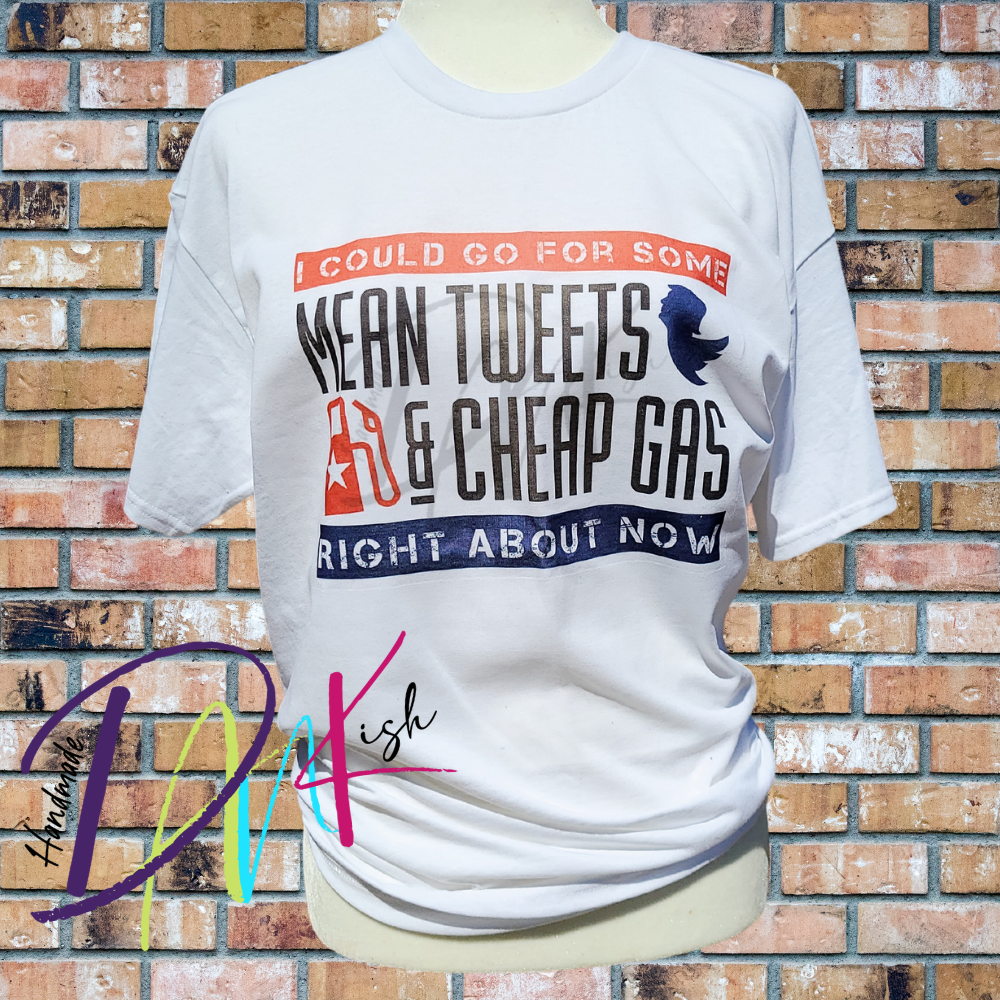 Mean Tweets & Cheap Gas Tee